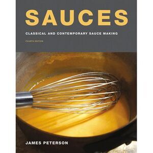 Sauces: Classical and Contemporary Sauce Making, Fourth Edition -- James Peterso
